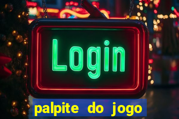 palpite do jogo aberto de hoje